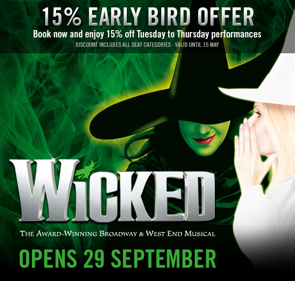 WICKED – OPENS 29 SEPTEMBER